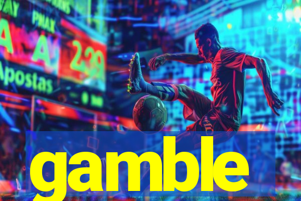 gamble