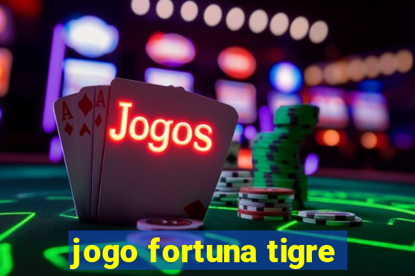 jogo fortuna tigre