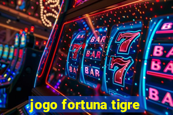 jogo fortuna tigre