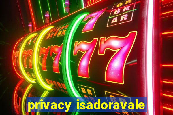 privacy isadoravale