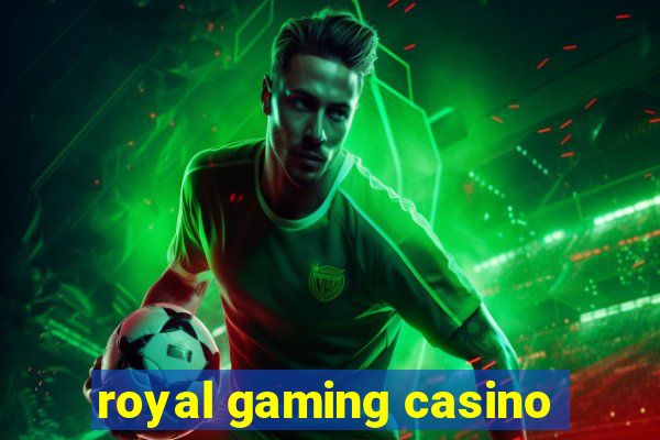 royal gaming casino