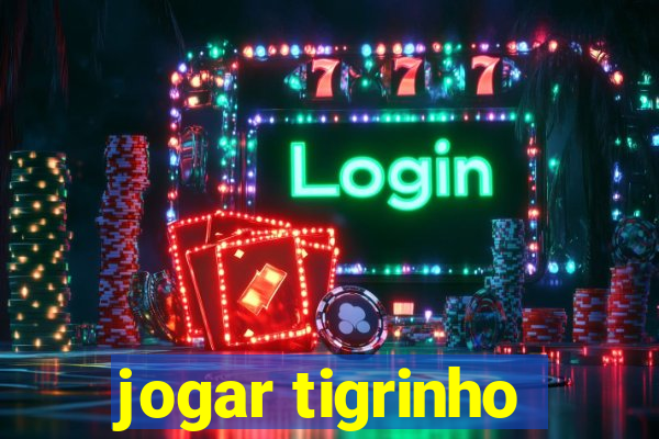 jogar tigrinho