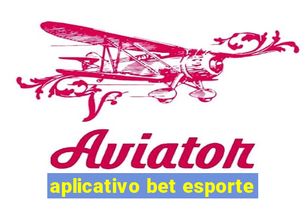 aplicativo bet esporte