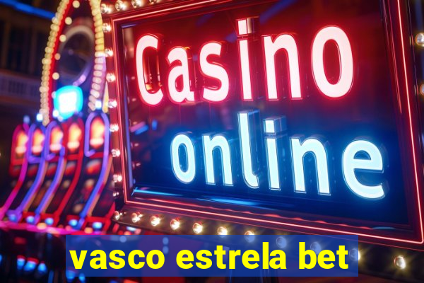 vasco estrela bet