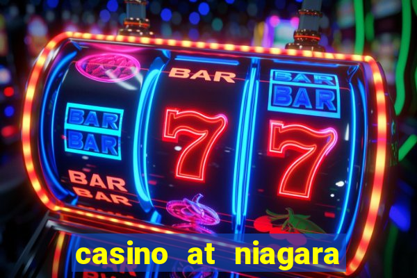 casino at niagara falls canada