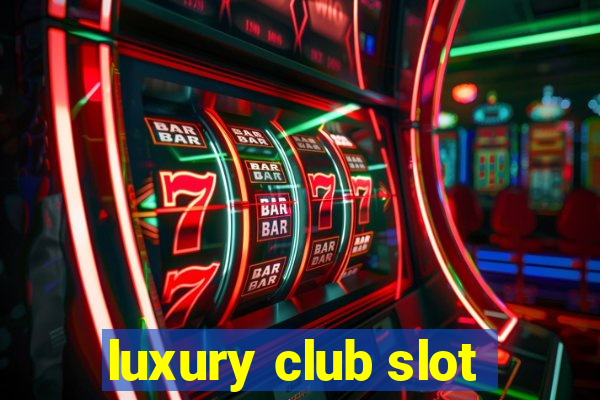 luxury club slot