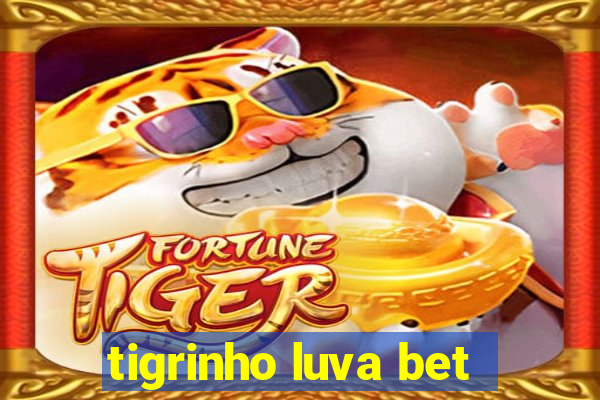 tigrinho luva bet