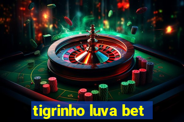 tigrinho luva bet