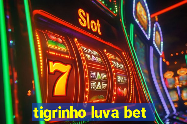 tigrinho luva bet