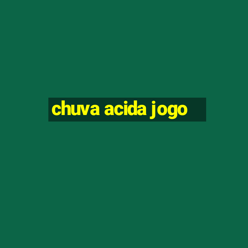 chuva acida jogo