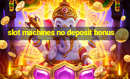 slot machines no deposit bonus