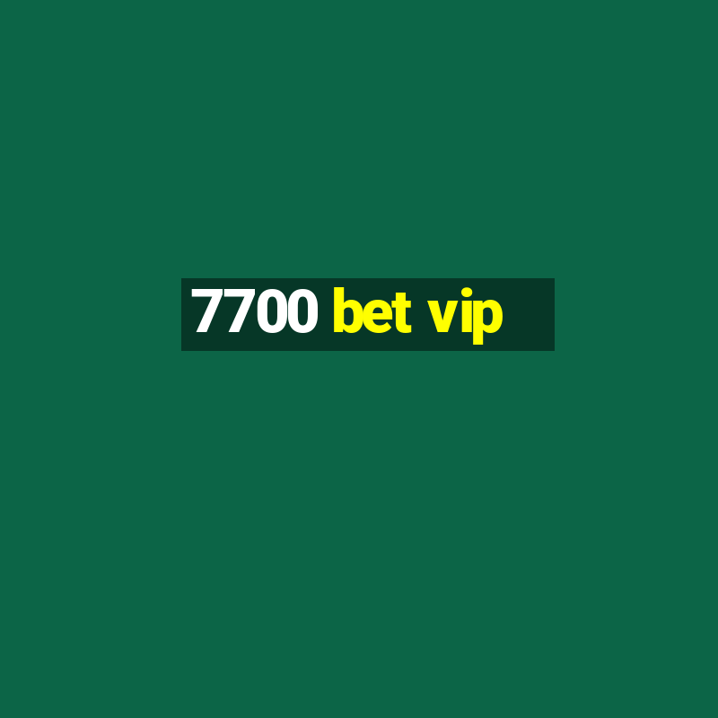 7700 bet vip