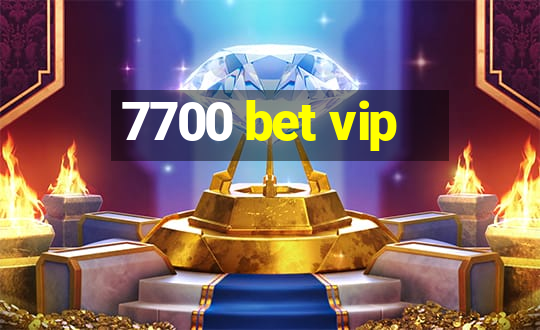 7700 bet vip