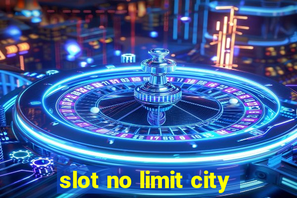 slot no limit city