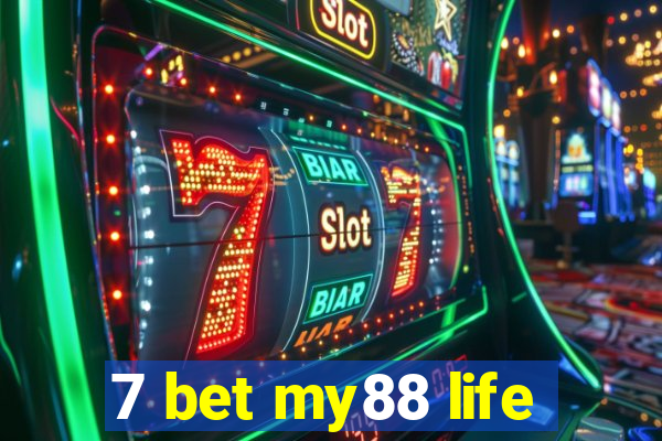 7 bet my88 life