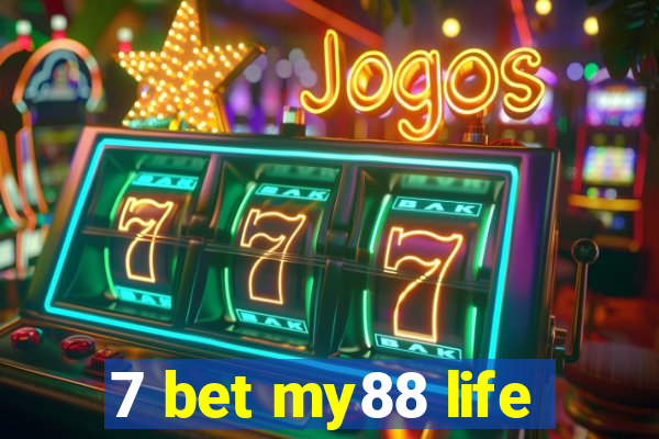 7 bet my88 life