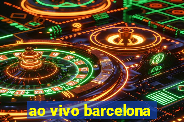 ao vivo barcelona