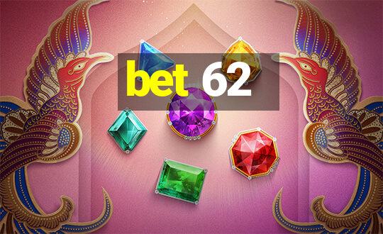 bet 62