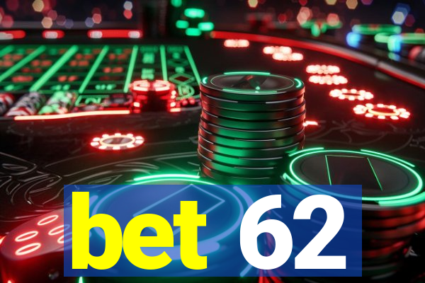 bet 62