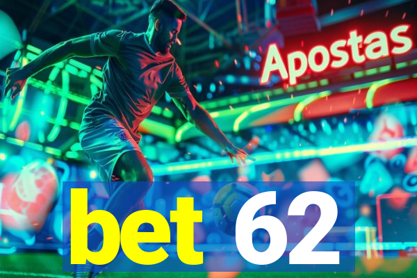 bet 62