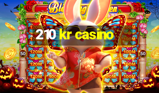 210 kr casino