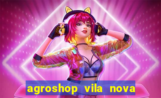 agroshop vila nova santiago rs