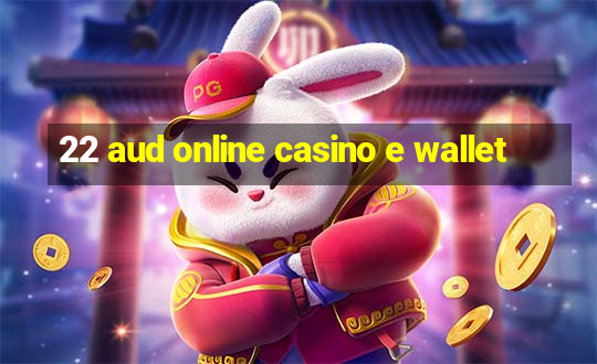 22 aud online casino e wallet