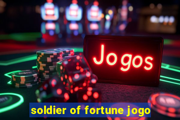 soldier of fortune jogo