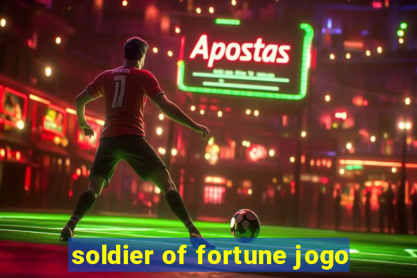 soldier of fortune jogo