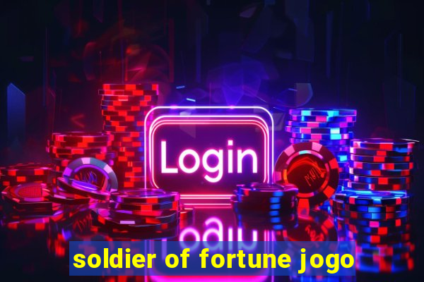 soldier of fortune jogo