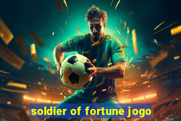 soldier of fortune jogo