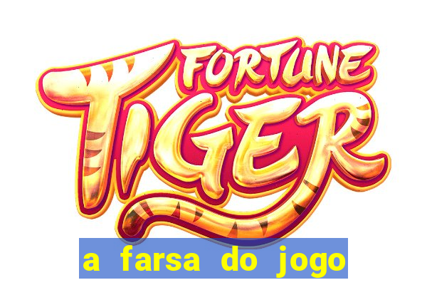 a farsa do jogo do tigrinho