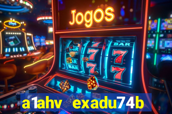 a1ahv exadu74b slots games