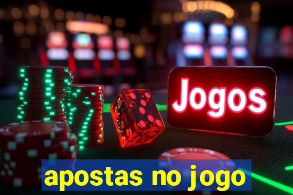 apostas no jogo