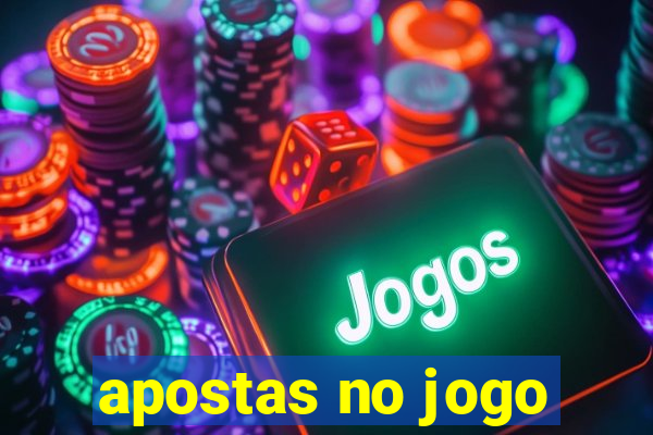 apostas no jogo