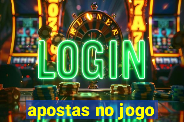 apostas no jogo