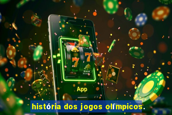 história dos jogos olímpicos.