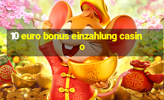 10 euro bonus einzahlung casino