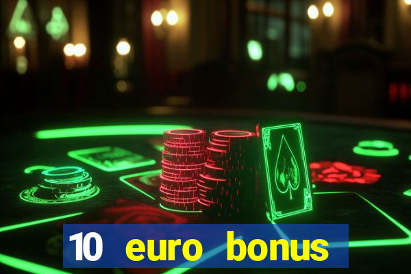 10 euro bonus einzahlung casino