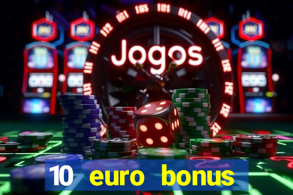 10 euro bonus einzahlung casino