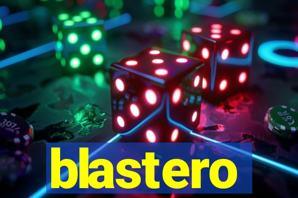 blastero