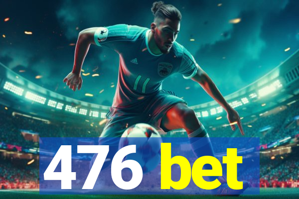 476 bet