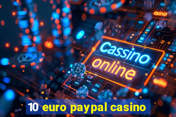 10 euro paypal casino