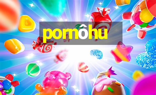 pornôhu