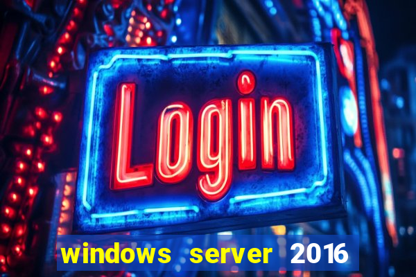 windows server 2016 download iso