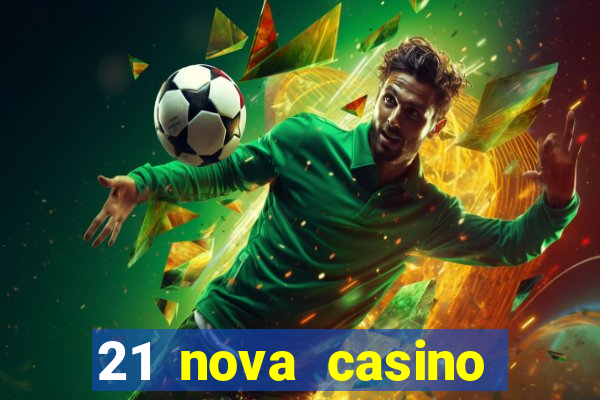 21 nova casino bonus codes