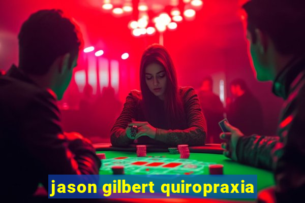 jason gilbert quiropraxia