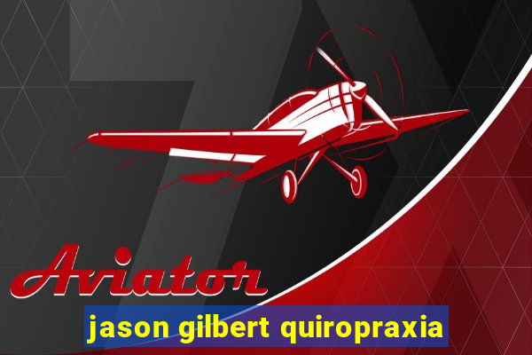 jason gilbert quiropraxia