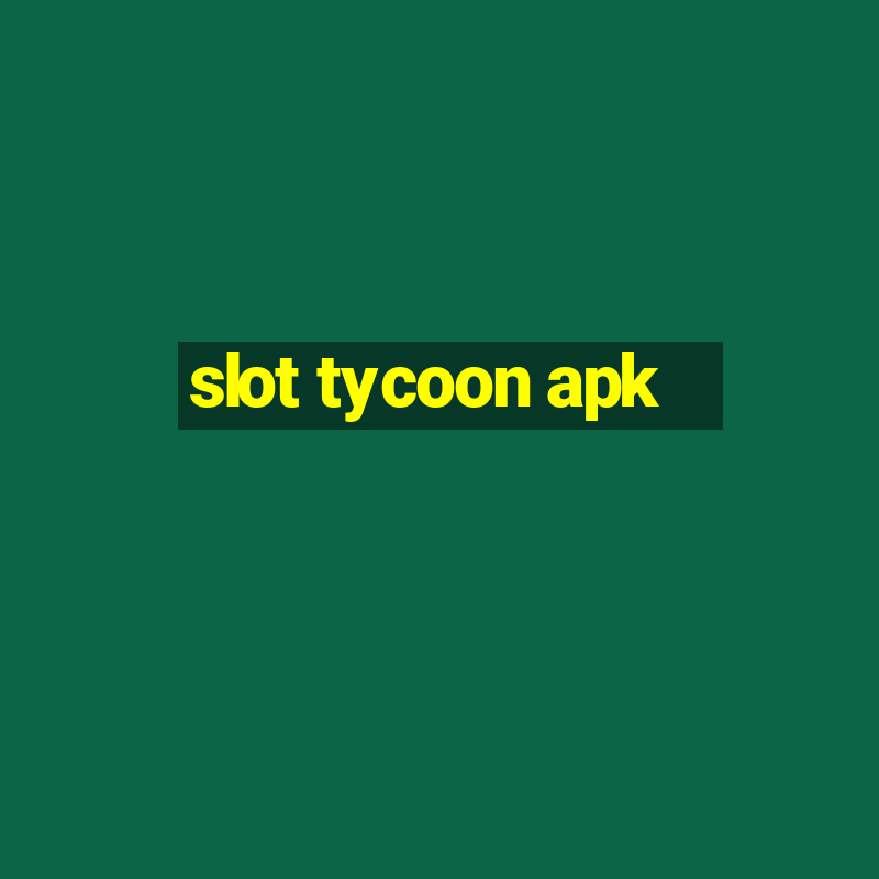 slot tycoon apk