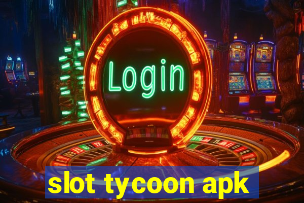 slot tycoon apk